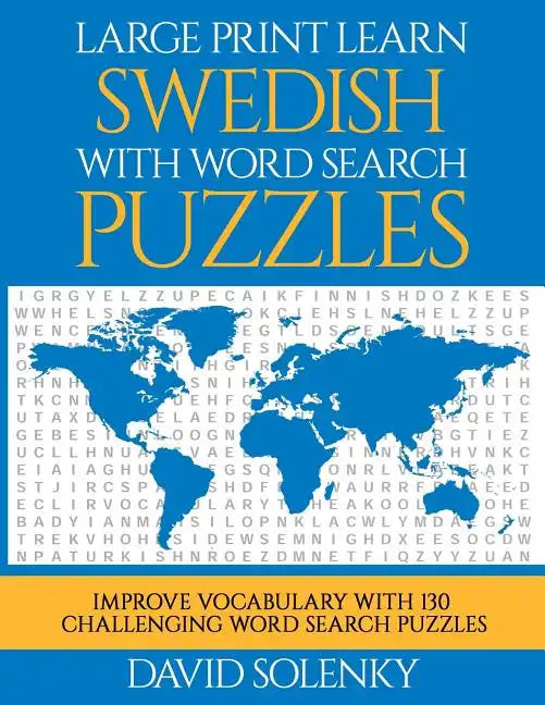 Large Print Learn Swedish with Word Search Puzzles: Learn Swedish Language Vocabulary with Challenging Easy to Read Word Find Puzzles - Paperback