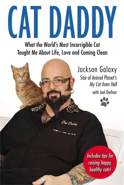 Cat Daddy: What the World's Most Incorrigible Cat Taught Me about Life, Love, and Coming Clean - Paperback