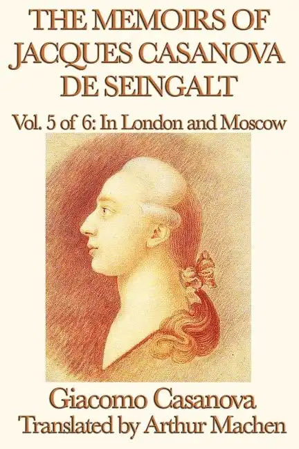 The Memoirs of Jacques Casanova de Seingalt Vol. 5 in London and Moscow - Paperback