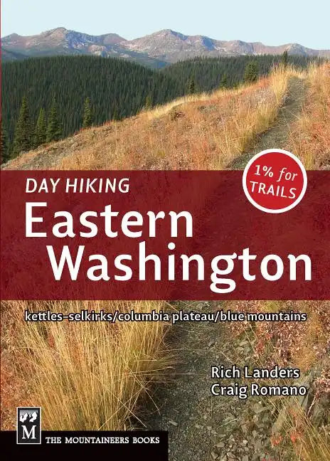 Day Hiking Eastern Washington: Kettles-Selkirks * Columbia Plateau * Blue Mountains - Paperback