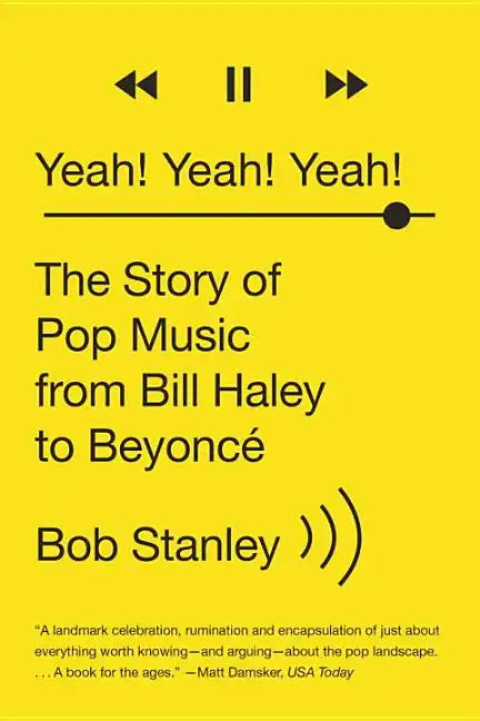 Yeah! Yeah! Yeah!: The Story of Pop Music from Bill Haley to Beyoncé - Paperback