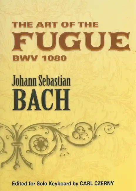The Art of the Fugue Bwv 1080: Edited for Solo Keyboard by Carl Czerny - Paperback