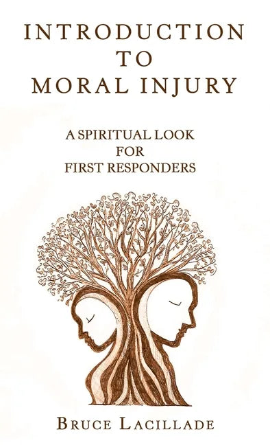 Introduction to Moral Injury: A Spiritual Look for First Responders - Hardcover