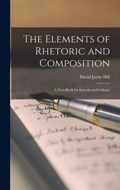 The Elements of Rhetoric and Composition: a Text-book for Schools and Colleges - Hardcover