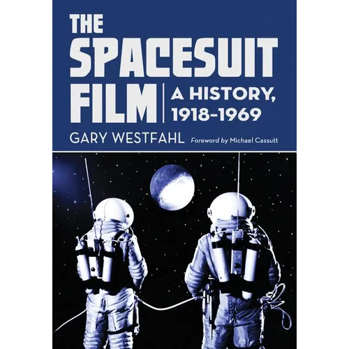 Spacesuit Film: A History, 1918-1969 - Paperback