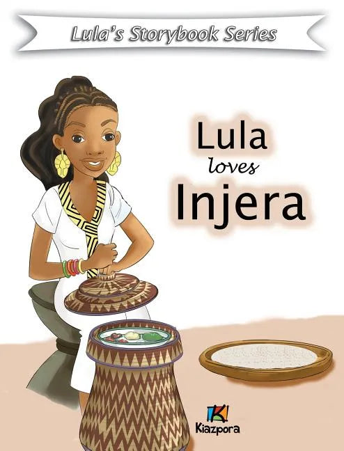Lula loves injera - Children Book: Lula Storybook Series - Hardcover