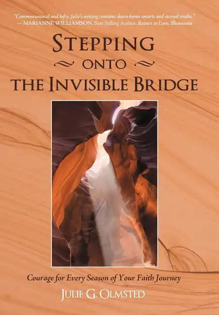 Stepping onto the Invisible Bridge: Courage for Every Season of Your Faith Journey - Hardcover