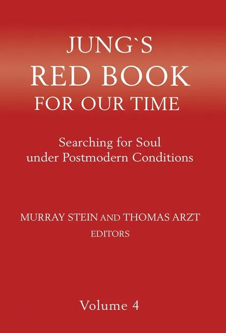 Jung's Red Book for Our Time: Searching for Soul Under Postmodern Conditions Volume 4 - Hardcover