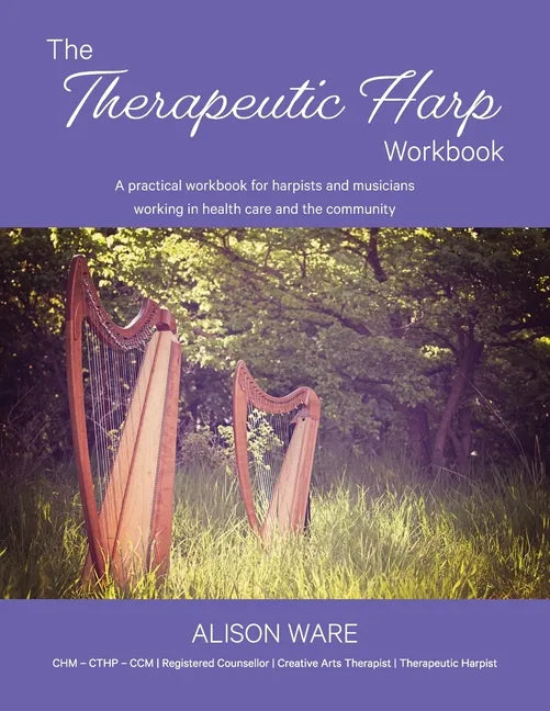 The Therapeutic Harp Workbook: A practical workbook for harpists and musicians working in health care and the community - Paperback