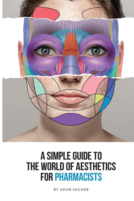 A Simple Guide To The World Of Aesthetics For Pharmacists: This book is your step-by-step route to aesthetic success - Paperback