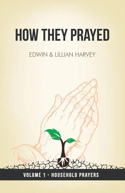 How They Prayed Vol 1 Household Prayers - Paperback
