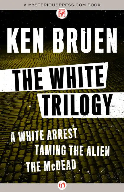 The White Trilogy: A White Arrest, Taming the Alien, and the McDead - Paperback