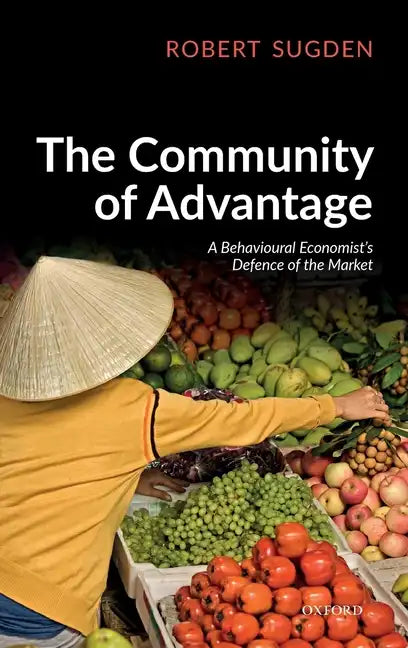 Community of Advantage: A Behavioural Economist's Defence of the Market - Hardcover