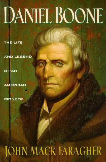 Daniel Boone: The Life and Legend of an American Pioneer - Paperback