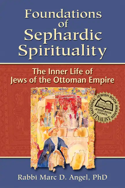 Foundations of Sephardic Spirituality: The Inner Life of Jews of the Ottoman Empire - Paperback