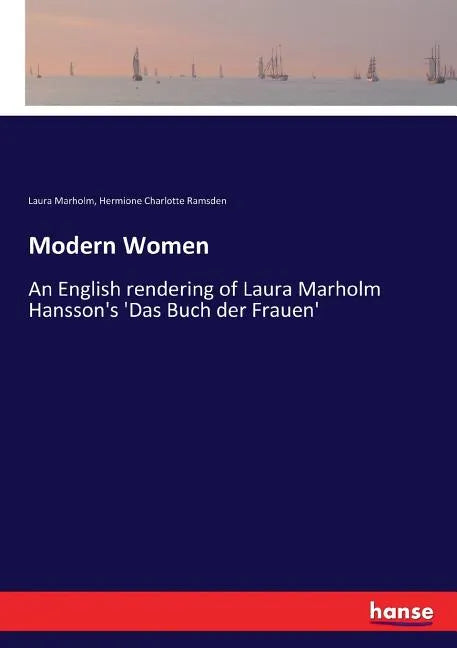 Modern Women: An English rendering of Laura Marholm Hansson's 'Das Buch der Frauen' - Paperback