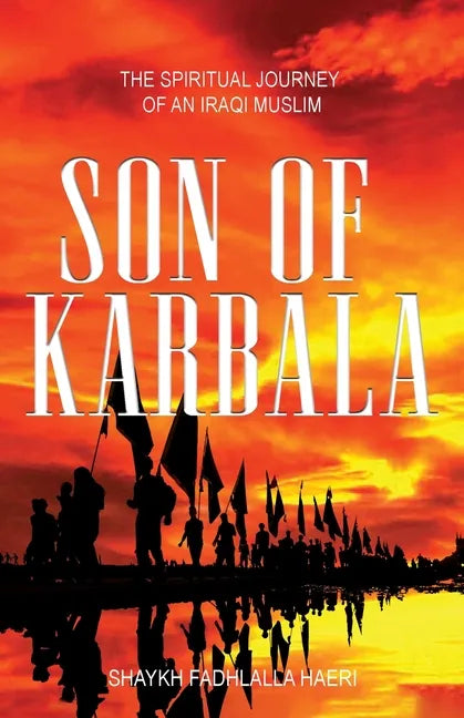 Son of Karbala: The Spiritual Journey of an Iraqi Muslim - Paperback