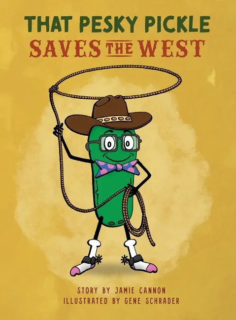 That Pesky Pickle Saves the West - Hardcover