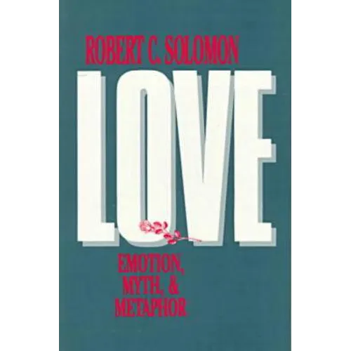 Love: Emotion, Myth, and Metaphor - Paperback