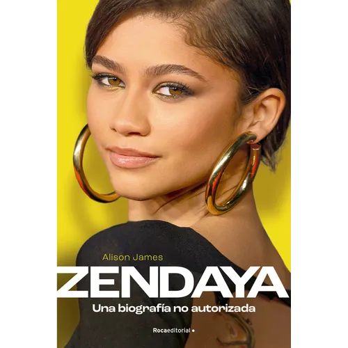 Zendaya. Una Biografía No Autorizada / Zendaya. the Unauthorized Biogr ...
