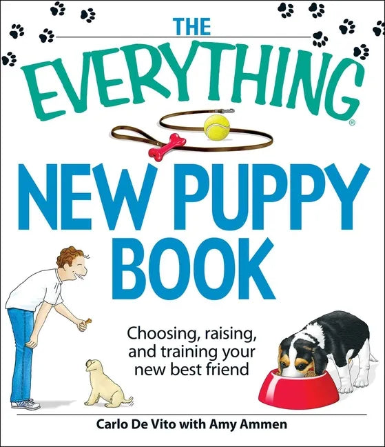 The Everything New Puppy Book: Choosing, Raising, and Training Your New Best Friend - Paperback