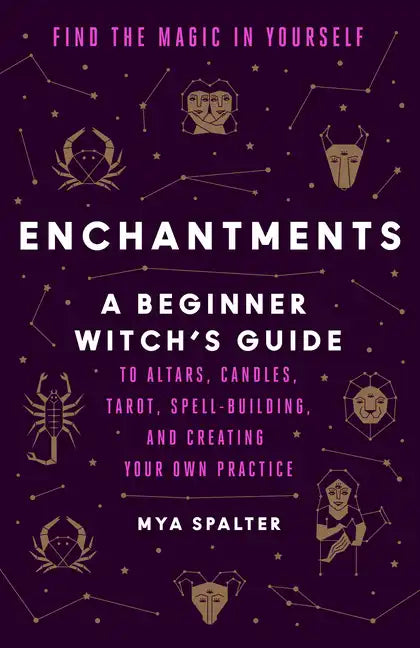 Enchantments: Find the Magic in Yourself: A Beginner Witch's Guide - Paperback