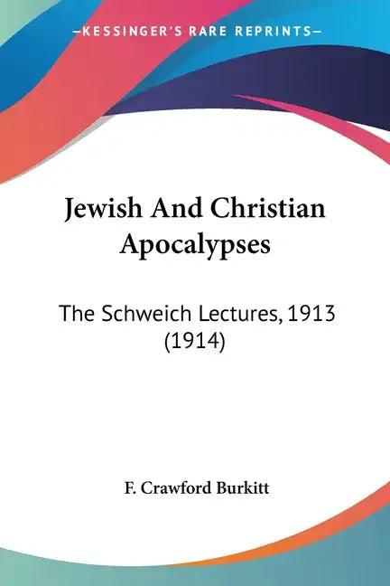Jewish And Christian Apocalypses: The Schweich Lectures, 1913 (1914) - Paperback