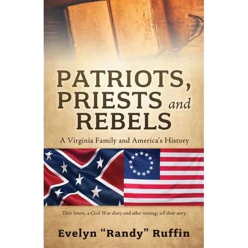 Patriots, Priests and Rebels: A Virginia Family and America's History - Paperback