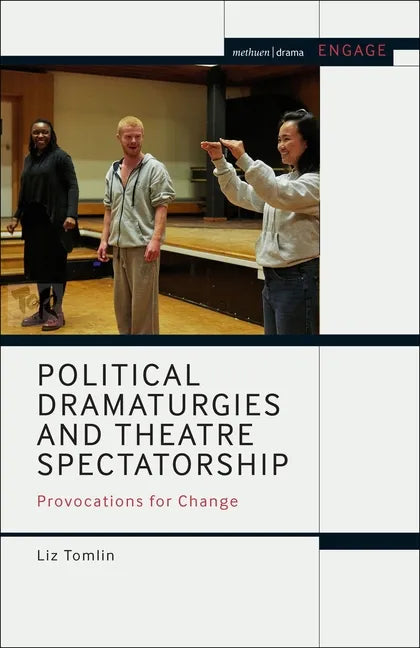Political Dramaturgies and Theatre Spectatorship: Provocations for Change - Paperback