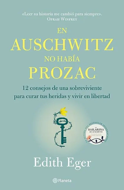 En Auschwitz No Había Prozac: 12 Consejos de Una Superviviente Para Curar Tus Heridas Y Vivir En Libertadad / The Gift: 12 Consejos de Una Supervivien - Paperback
