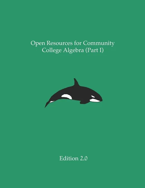 Open Resources for Community College Algebra (Part I) - Paperback