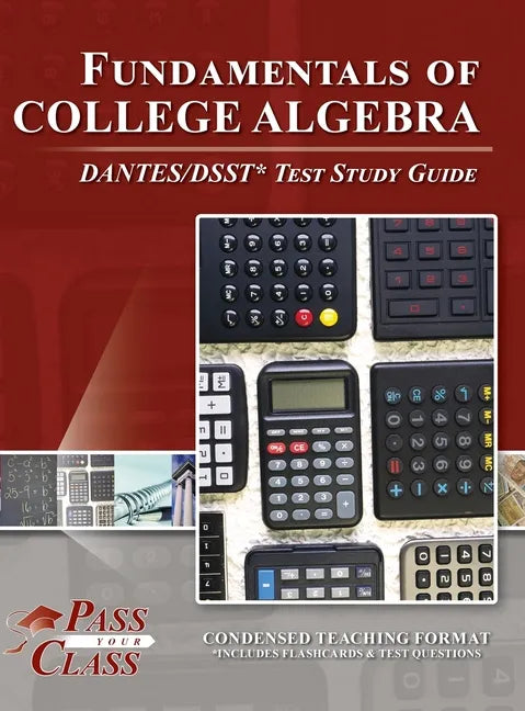 Fundamentals of College Algebra DANTES/DSST Test Study Guide - Hardcover