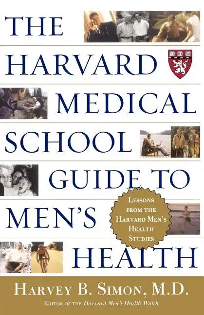 The Harvard Medical School Guide to Men's Health: Lessons from the Harvard Men's Health Studies - Paperback