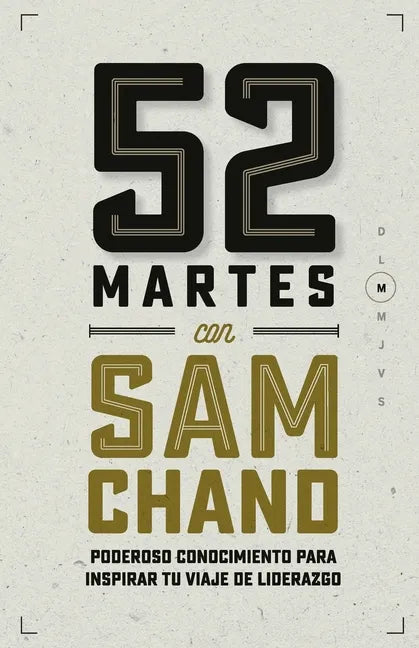 52 Martes con Sam Chand: Poderoso conocimiento para inspirar tu viaje de liderazgo - Paperback