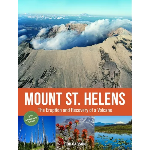 Mount St. Helens 35th Anniversary Edition: The Eruption and Recovery of a Volcano - Paperback