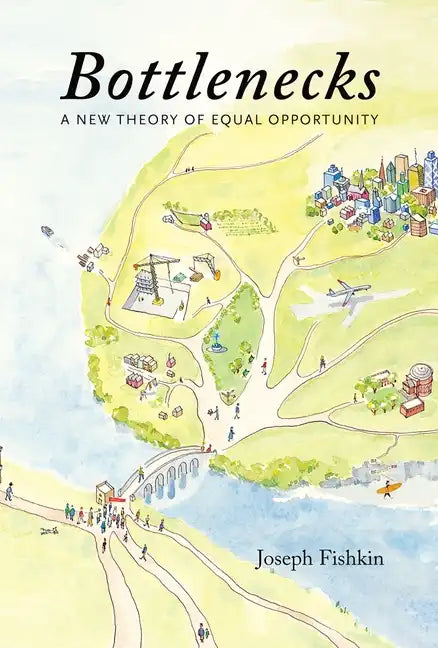 Bottlenecks: A New Theory of Equal Opportunity - Paperback
