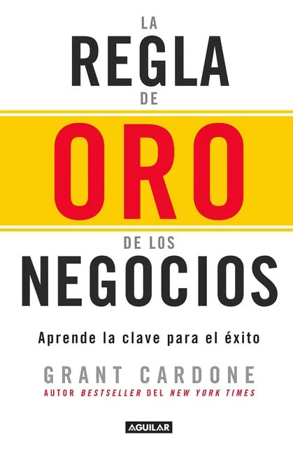 La Regla de Oro de Los Negocios - Aprende La Clave del Exito / The 10x Rule: The Only Difference Between Success and Failure = The 10x Rule - Paperback