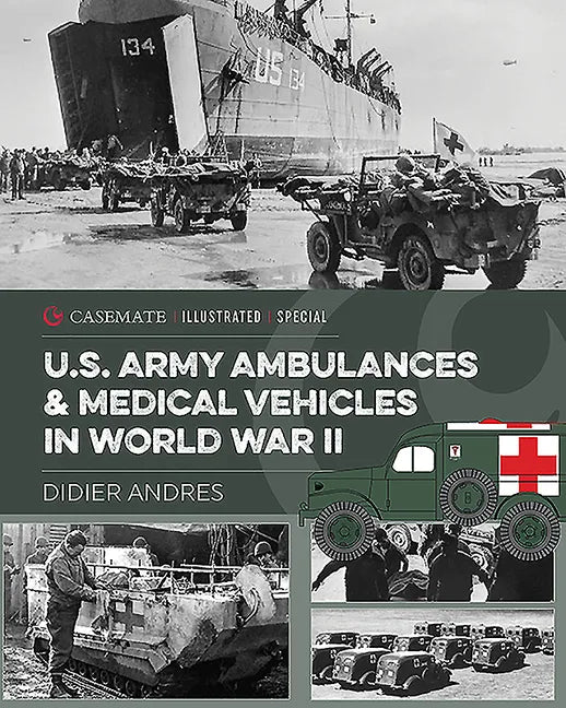 U.S. Army Ambulances and Medical Vehicles in World War II - Hardcover