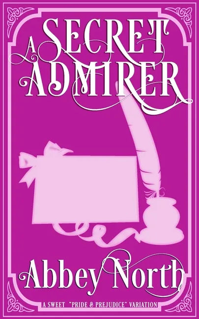 A Secret Admirer: A Sweet Pride & Prejudice Variation - Paperback