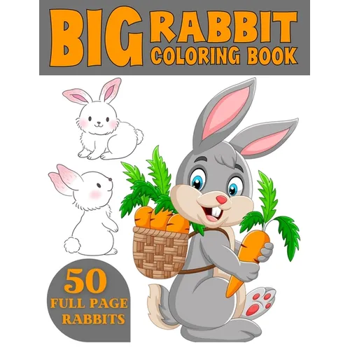 The Big Rabbit Coloring Book: Cute and Funny Coloring Book For Kids Who Like Coloring Rabbit - Paperback