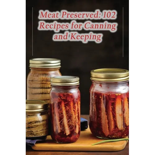 Meat Preserved: 102 Recipes for Canning and Keeping - Paperback
