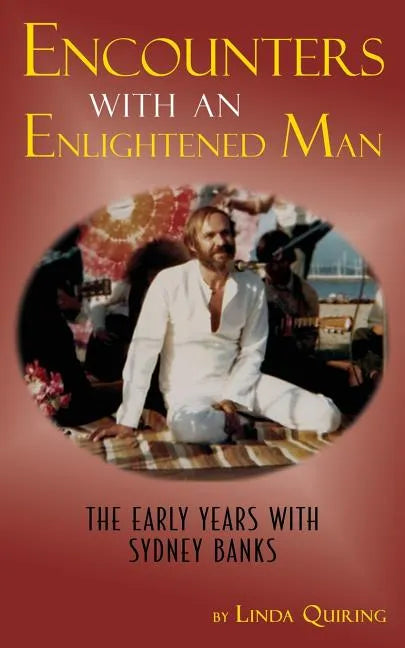 Encounters with an Enlightened Man: The Early Years with Sydney Banks - Paperback