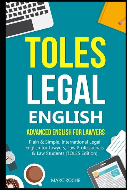 TOLES Legal English: Advanced English for Lawyers, Plain & Simple. International Legal English for Lawyers, Law Professionals & Law Student - Paperback