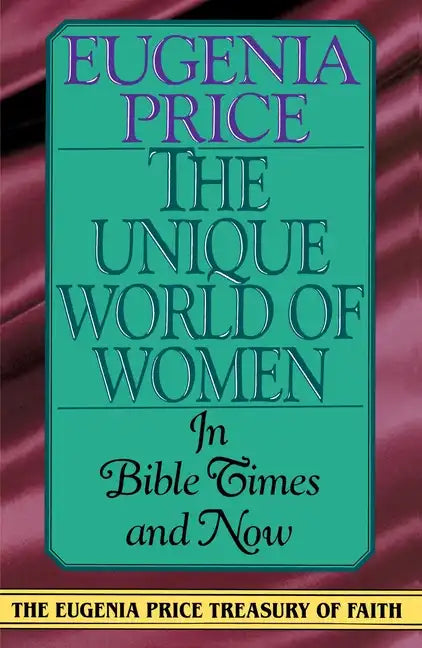 The Unique World of Women: In Bible Times and Now - Paperback