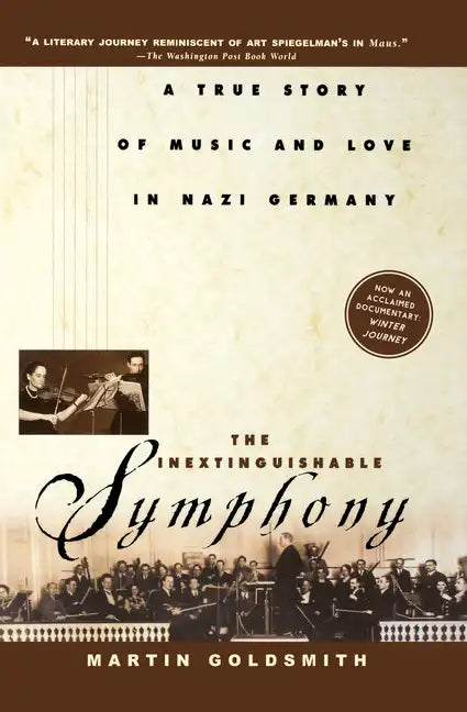 The Inextinguishable Symphony: A True Story of Music and Love in Nazi Germany - Hardcover