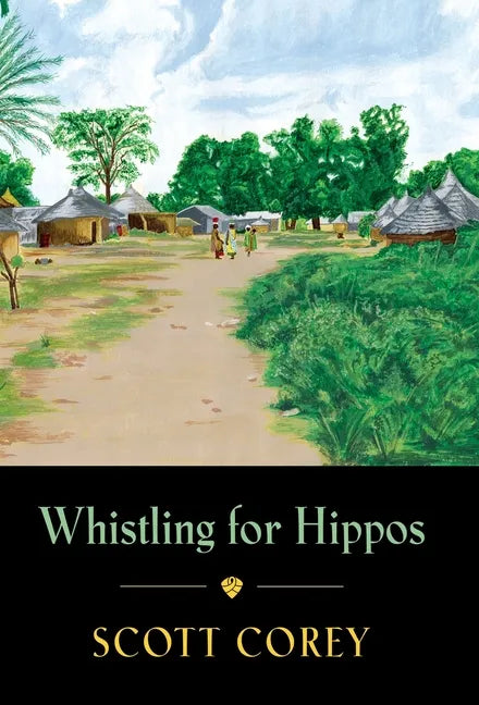 Whistling for Hippos: A memoir of life in West Africa - Hardcover