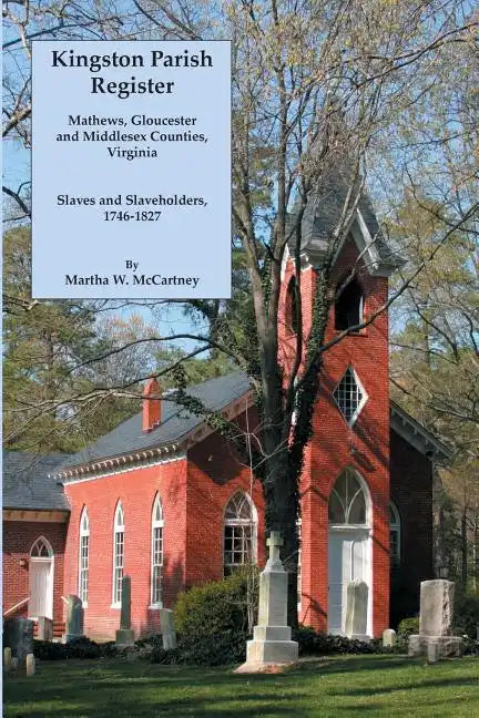 Kingston Parish Register: Mathews, Gloucester and Middlesex Counties, Virginia. Slaves and Slaveholders, 1746-1827 - Paperback