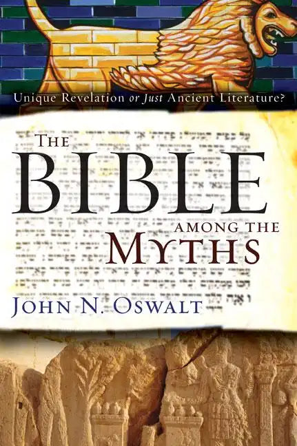 The Bible Among the Myths: Unique Revelation or Just Ancient Literature? - Paperback