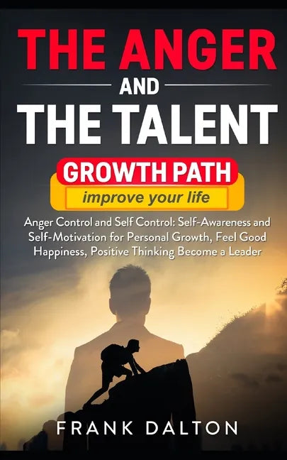 The anger and the talent: anger control and self control: self-awareness and self-motivation for personal growth, feel good happiness, positive - Paperback