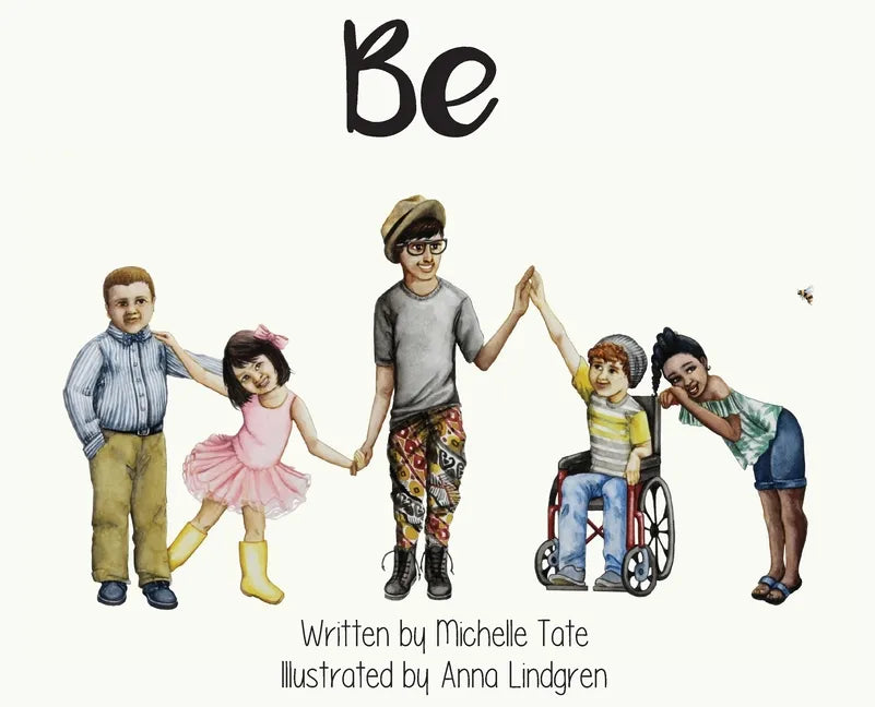 Be: Be Unique. Be Courageous. Be Kind. - Hardcover